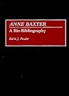 Anne Baxter: A Bio-Bibliography Anne Baxter: A Bio-Bibliography