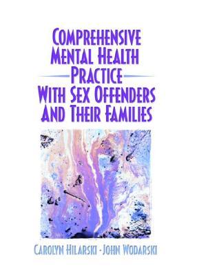 Comprehensive Mental Health Practice with Sex Offenders and Their Families (Paperback)