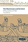 The Phoenicians and the West: Politics, Colonies and Trade (Volume 0) The Phoenicians and the West: Politics, Colonies and Trade (Volume 0)