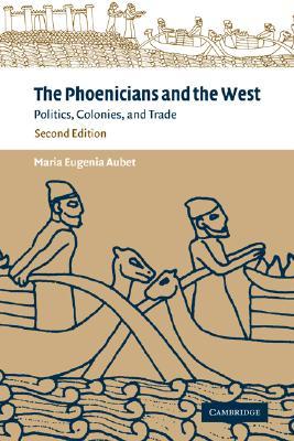 The Phoenicians and the West: Politics, Colonies and Trade (Paperback)