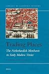 Trading Places: The Netherlandish Merchants in Early Modern Venice (Library of Economic History, 1) Trading Places: The Netherlandish Merchants in Early Modern Venice (Library of Economic History, 1)