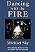Dancing With the Fire by Michael Sky