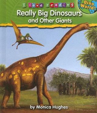 Really Big Dinosaurs and Other Giants (I Love Reading: Dino World)