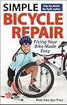 Simple Bicycle Repair: Fixing Your Bike Made Easy (Cycling Resources series)