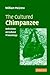 The Cultured Chimpanzee: Reflections on Cultural Primatology