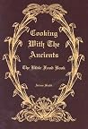 Cooking With the Ancient: Bible Food Book
