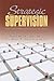 Strategic Supervision: A Brief Guide for Managing Social Service Organizations