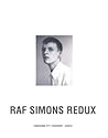 Raf Simons Redux Raf Simons Redux