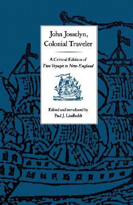 John Josselyn, Colonial Traveler: A Critical Edition of Two Voyages to New-England. (Paperback)