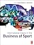 International Cases in the Business of Sport by Simon    Chadwick