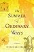 The Summer of Ordinary Ways by Nicole Helget
