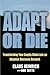 Adapt or Die: Transforming Your Supply Chain into an Adaptive Business Network