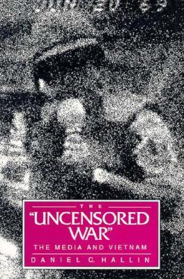 Uncensored War: The Media and Vietnam (Paperback)