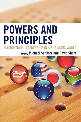 Powers and Principles: International Leadership in a Shrinking World (Paperback)