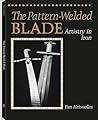 The Pattern-welded Blade: Artistry in Iron