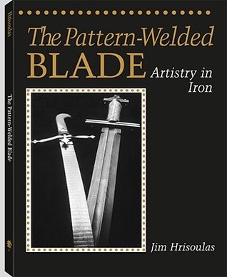 The Pattern-welded Blade: Artistry in Iron (Paperback)