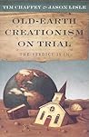 Old Earth Creationism on Trial: The Verdict Is In