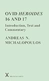Ovid Heroides 16 and 17: Introduction, Text and Commentary (ARCA, Classical and Medieval Texts, Papers and Monographs)