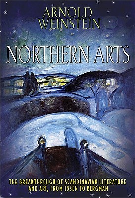 Northern Arts: The Breakthrough of Scandinavian Literature and Art, from Ibsen to Bergman (Hardcover)