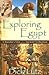 Exploring Egypt: A Travelers View of an Ancient Civilization