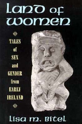 Land of Women: Tales of Sex and Gender from Early Ireland (Paperback)