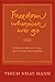 Freedom Wherever We Go by Thich Nhat Hanh