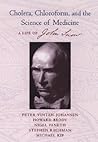 Cholera, Chloroform and the Science of Medicine by Peter Vinten-Johansen