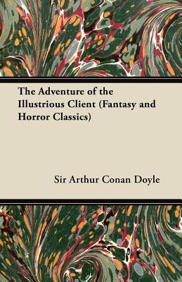 The Adventure of the Illustrious Client