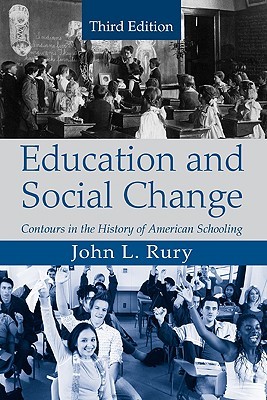 Education and Social Change: Contours in the History of American Schooling (Paperback)