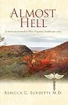Almost Hell: A novel intertwined in West Virginia's health care crisis
