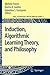 Induction, Algorithmic Learning Theory, and Philosophy (Logic, Epistemology, and the Unity of Science, 9)