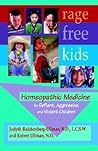 Rage-Free Kids: Homeopathic Medicine for Defiant, Aggressive and Violent Children