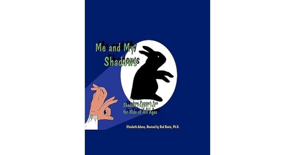 Me and My Shadows: Shadow Puppet Fun for Kids of All Ages by Elizabeth ...