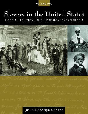 Slavery in the United States: A Social, Political, and Historical Encyclopedia (2 Volume Set)