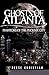 Ghosts of Atlanta: Phantoms...
