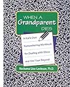 When a Grandparent Dies: A Kid's Own Remembering Workbook for Dealing with Shiva and the Year Beyond