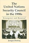 The United Nations Security Council in the 1990s: Resurgence and Renewal (Global Politics) The United Nations Security Council in the 1990s: Resurgence and Renewal (Global Politics)
