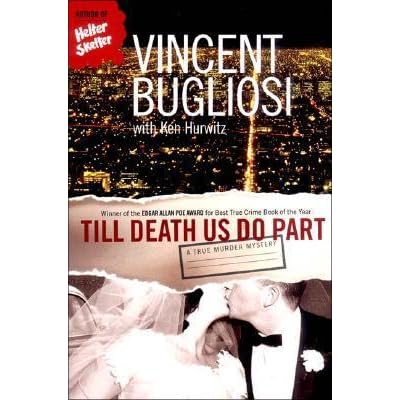 Till Death Us Do Part A True Murder Mystery By Vincent Bugliosi Till Death Us Do Part A True Murder Mystery By Vincent Bugliosi
