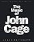 The Music of John Cage by James Pritchett