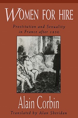 Women for Hire: Prostitution and Sexuality in France after 1850 (Paperback)