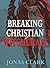 Breaking Christian Witchcraft by Jonas A. Clark