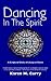 Dancing In The Spirit: A Scriptural Study Of Liturgical Dance