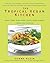 The Tropical Vegan Kitchen:...