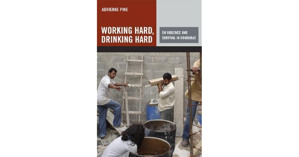 Working Hard Drinking Hard On Violence And Survival In