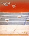Fugitive Sites: inSITE2000/01 New Contemporary Art Projects for San Diego/Tiajuana Fugitive Sites: inSITE2000/01 New Contemporary Art Projects for San Diego/Tiajuana