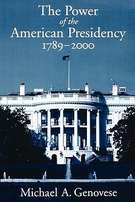 The Power of the American Presidency: 1789-2000 (Paperback)