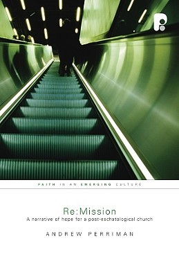 Re: Mission: Biblical Mission for a Post-Biblical Church (Faith in an Emerging Culture)