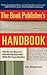 The Book Publisher's Handbook: The Seven Keys to Publishing Success With Six Case Studies