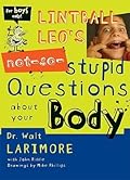 Lintball Leo's Not-So-Stupid Questions About Your Body