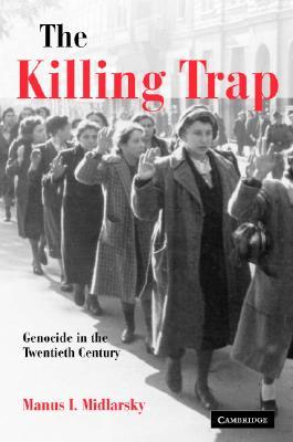 The Killing Trap: Genocide in the Twentieth Century (Hardcover)